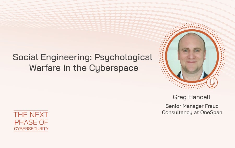 Greg Hancell, Senior Manager at OneSpan, talks to us about fraud