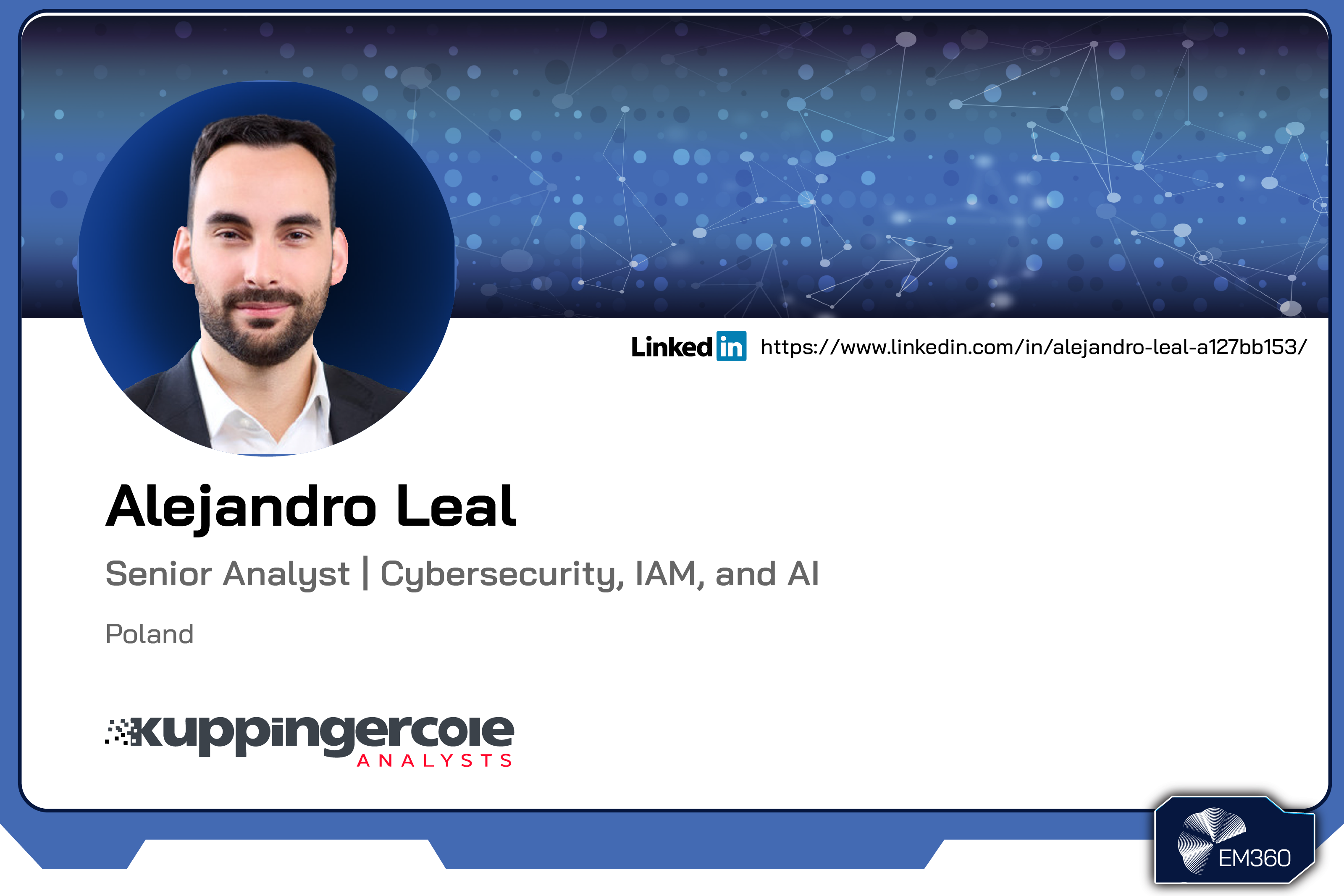Headshot of analyst Alejandro Leal with EM360Tech-branded background and text identifying him as a Senior Analyst specialising in cybersecurity, identity and access management, and AI at KuppingerCole Analysts.
