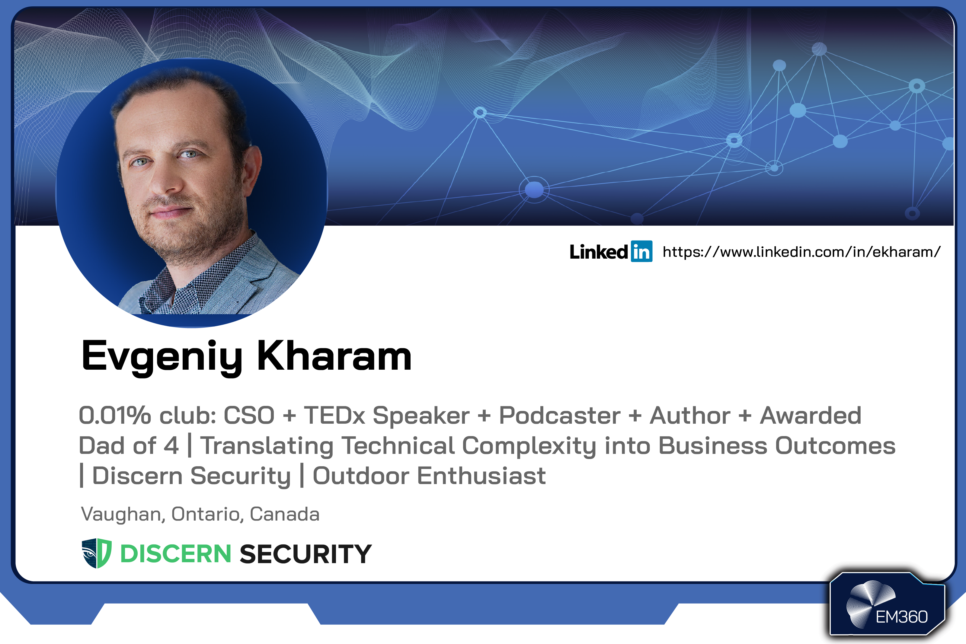 Headshot of cybersecurity leader Evgeniy Kharam with EM360Tech-branded background and overlay text highlighting his roles as CSO, TEDx speaker, podcaster, author, and founder of Discern Security.