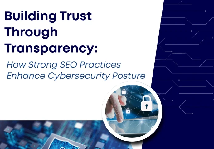 Building Trust Through Transparency: How Strong SEO Practices Enhance Cybersecurity Posture