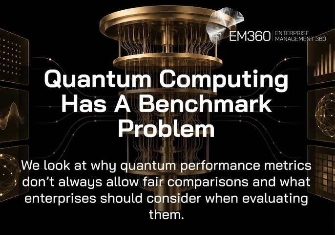 Black header graphic with a beige-gold quantum computer surrounded by six performance data panels. White text reads &ldquo;Quantum Computing Has A Benchmark Problem&rdquo; and &ldquo;We look at why quantum performance metrics don&rsquo;t always allow fair comparisons and what enterprises should consider when evaluating them.&rdquo; The white EM360 logo appears at the top.