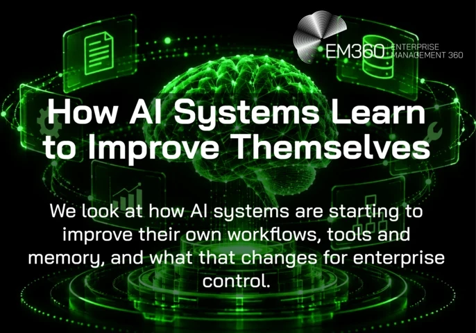 Black EM360Tech header graphic with a glowing green digital brain surrounded by icons for data, tools, documents and workflows. White text reads “How AI Systems Learn to Improve Themselves” and “We look at how AI systems are starting to improve their own workflows, tools and memory, and what that changes for enterprise control.” 