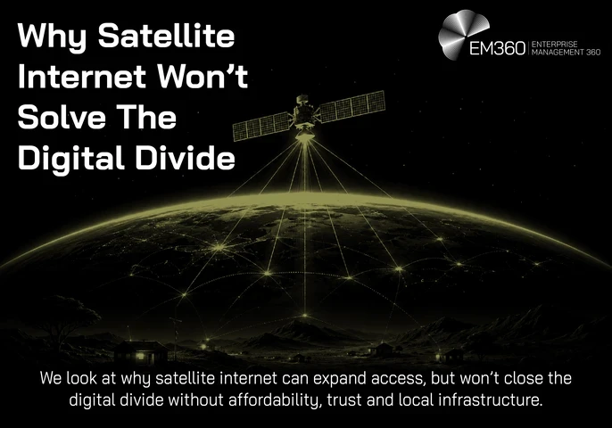 EM360Tech article header graphic titled “Why Satellite Internet Won’t Solve The Digital Divide.” A satellite orbits above the Earth, transmitting signals towards a glowing network of interconnected points across the planet. In the foreground, a sparsely populated rural landscape with mountains, trees and scattered homes contrasts with the large-scale global network above, representing the challenge of turning satellite coverage into meaningful local connectivity. The subtitle explains that satellite interne
