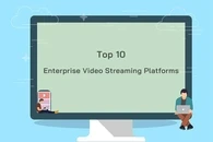 Top 10 enterprise video streaming solutions