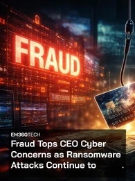 Header image with EM360Tech branding and the headline text “Fraud Tops CEO Cyber Concerns as Ransomware Attacks Surge” over a dark digital background showing a phishing hook lifting a credit card between glowing panels labelled “Fraud” and “Ransomware,” with stacks of cash below.