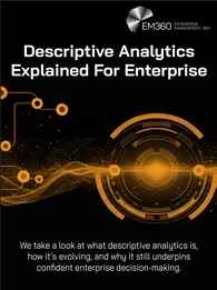 Black background with orange digital wave and connected data nodes flowing across the centre, alongside a circular futuristic interface element. Overlaid text reads “Descriptive Analytics Explained For Enterprise” and “We take a look at what descriptive analytics is, how it’s evolving, and why it still underpins confident enterprise decision-making.” The EM360 Enterprise Management 360 logo appears in the top right.