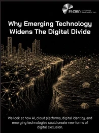 An EM360 header graphic illustrating the growing divide between digitally advanced and underserved environments. A connected, technology-rich cityscape sits on one side of a deep divide, while a sparsely connected rural community appears on the other. The image represents how AI, cloud platforms, digital identity and other emerging technologies can deepen digital exclusion when access to infrastructure, connectivity and technological resources remains unequal.