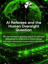 An EM360 header graphic exploring the role of human oversight in AI-assisted decision-making. A glowing digital football stadium and connected globe are surrounded by technology, security, analytics and monitoring icons, representing the systems involved in automated decisions. The graphic uses football&rsquo;s growing adoption of AI-assisted officiating to frame the wider question of where human judgement and oversight should remain when decisions become increasingly automated.