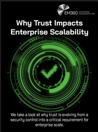 Dark EM360 header image with a black background and a glowing green digital interface of concentric circles surrounding a central tick symbol. Large white text reads: &ldquo;Why Trust Impacts Enterprise Scalability.&rdquo; Supporting text reads: &ldquo;We take a look at why trust is evolving from a security control into a critical requirement for enterprise scale.&rdquo; White EM360 Enterprise Management 360 logo in the top-right corner.