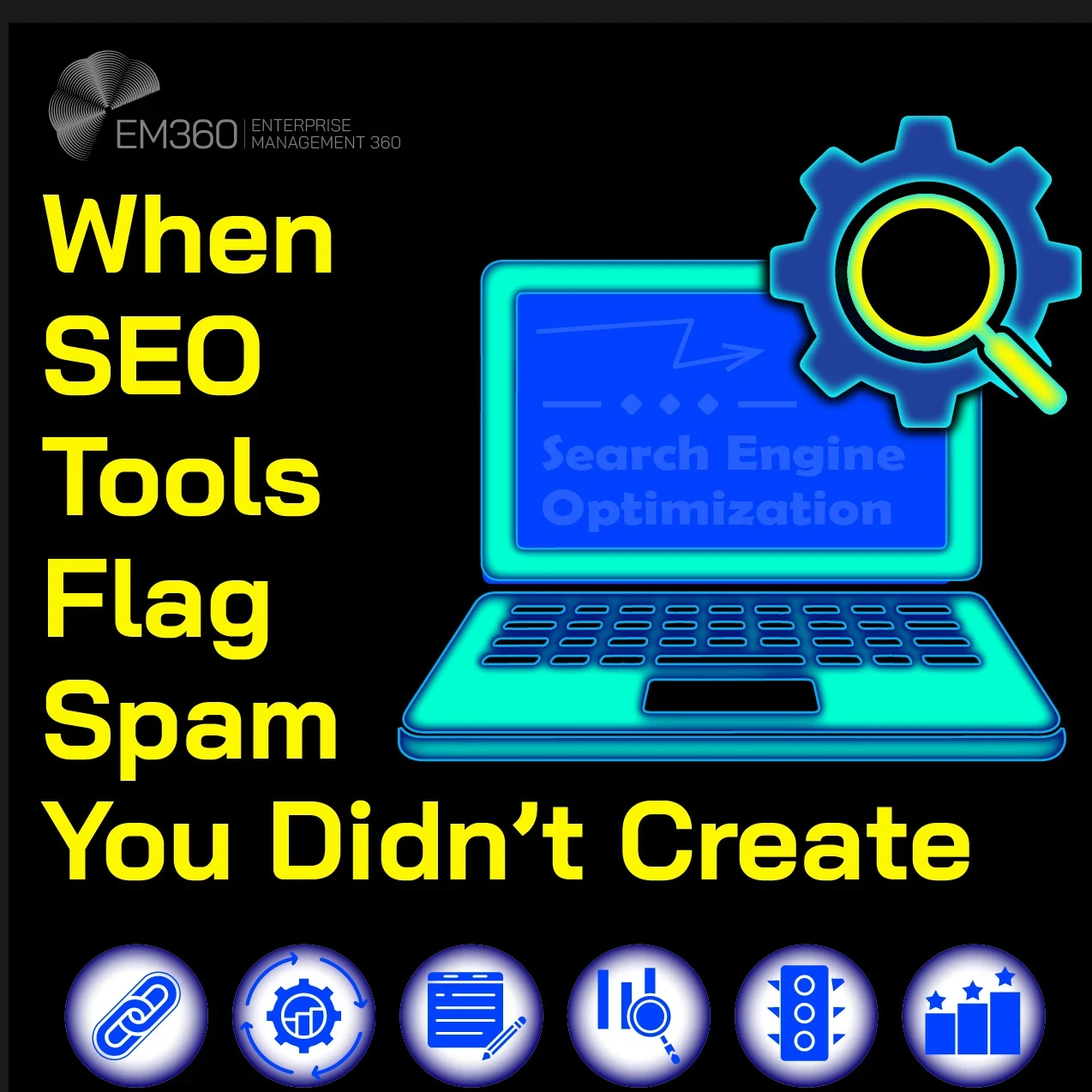 Illustration showing a laptop with a magnifying glass and cog icon, representing SEO tools analysing backlinks, alongside the text “When SEO Tools Flag Spam You Didn’t Create” on a black background, with EM360Tech branding and icons related to audits and link analysis.