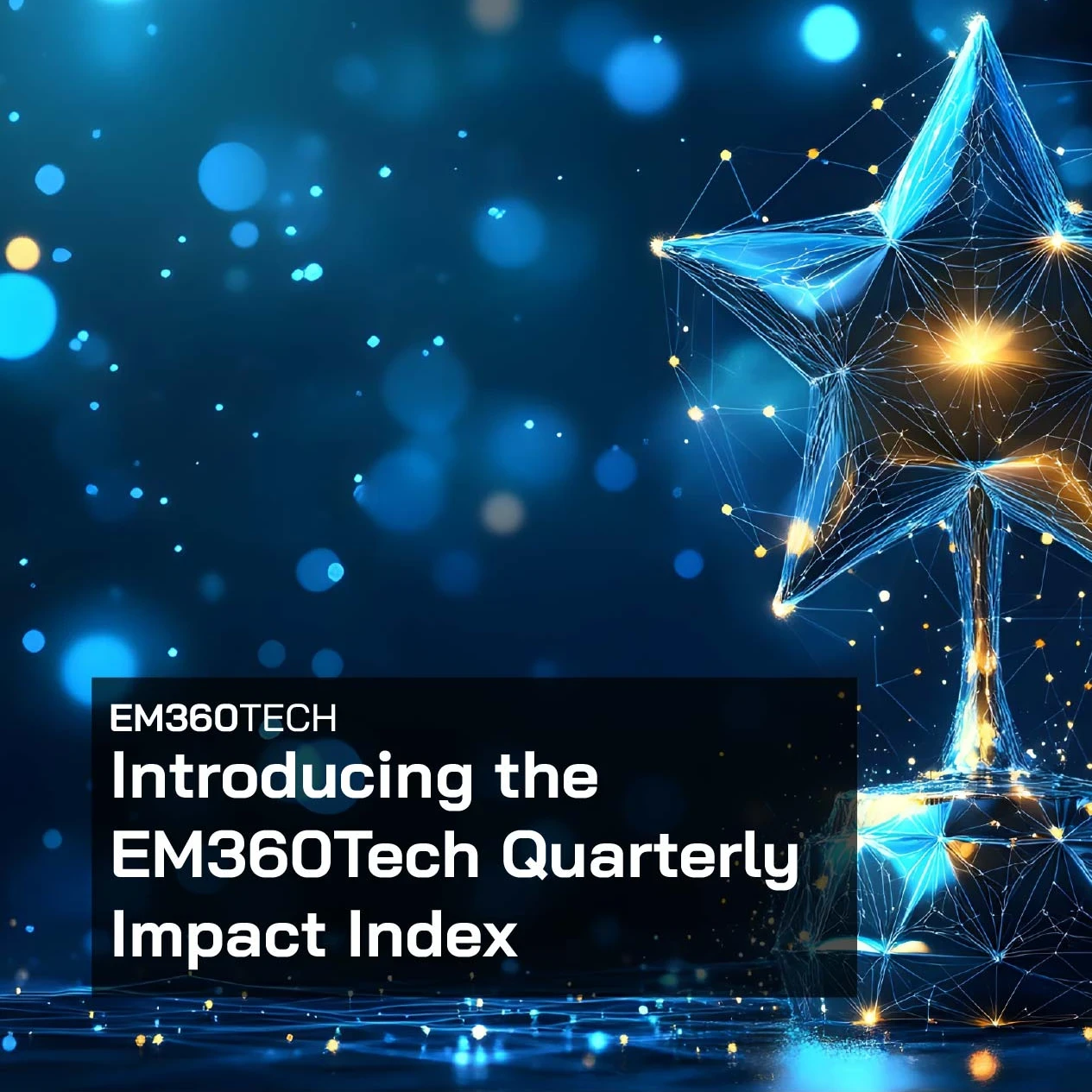 A glowing, futuristic star-shaped trophy made of connected digital lines and light sits on a reflective surface against a dark blue background with soft bokeh lights. On the left, a black overlay contains white text reading: “EM360TECH” and “Introducing the EM360Tech Quarterly Impact Index.”