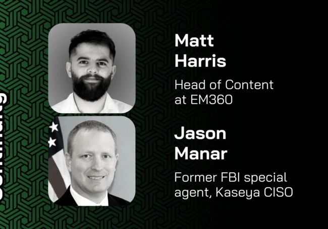 Profile image of Matt Harris, Head of Content at EM360 and Jason Manar, former FBI special agent and now Kaseya CISO